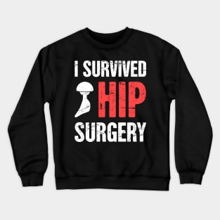 I Survived Hip Surgery | Joint Replacement Crewneck Sweatshirt